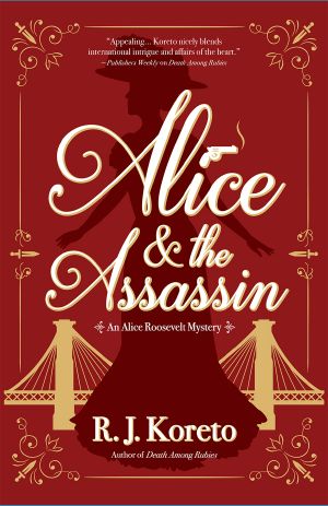 [Alice Roosevelt Mystery 01] • Alice and the Assassin